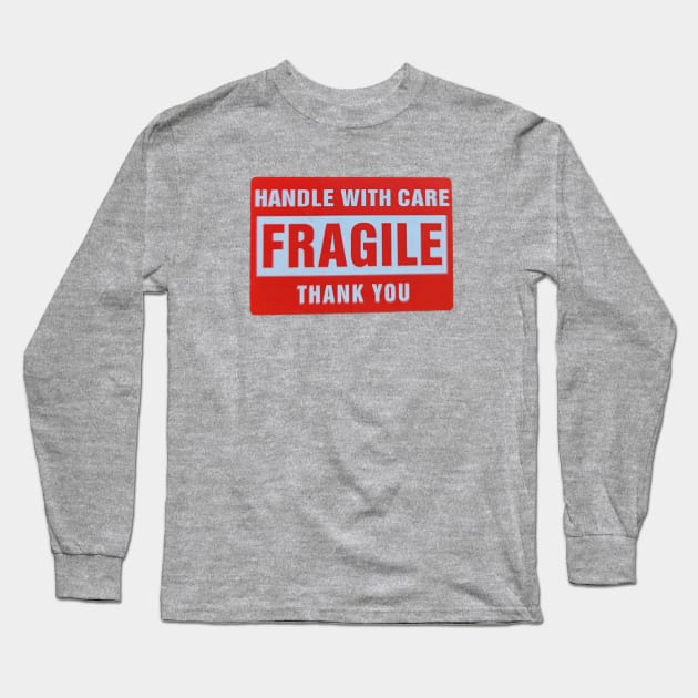 Fragile Long Sleeve T-Shirt by CaptainRedBeard007